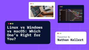 Linux vs Windows vs macOS Which One’s Right for You